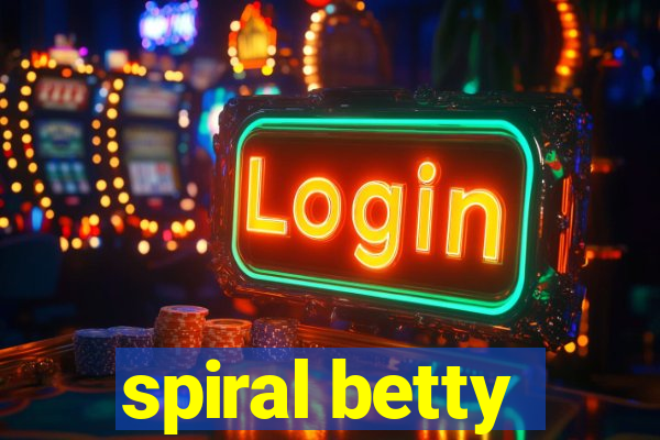 spiral betty